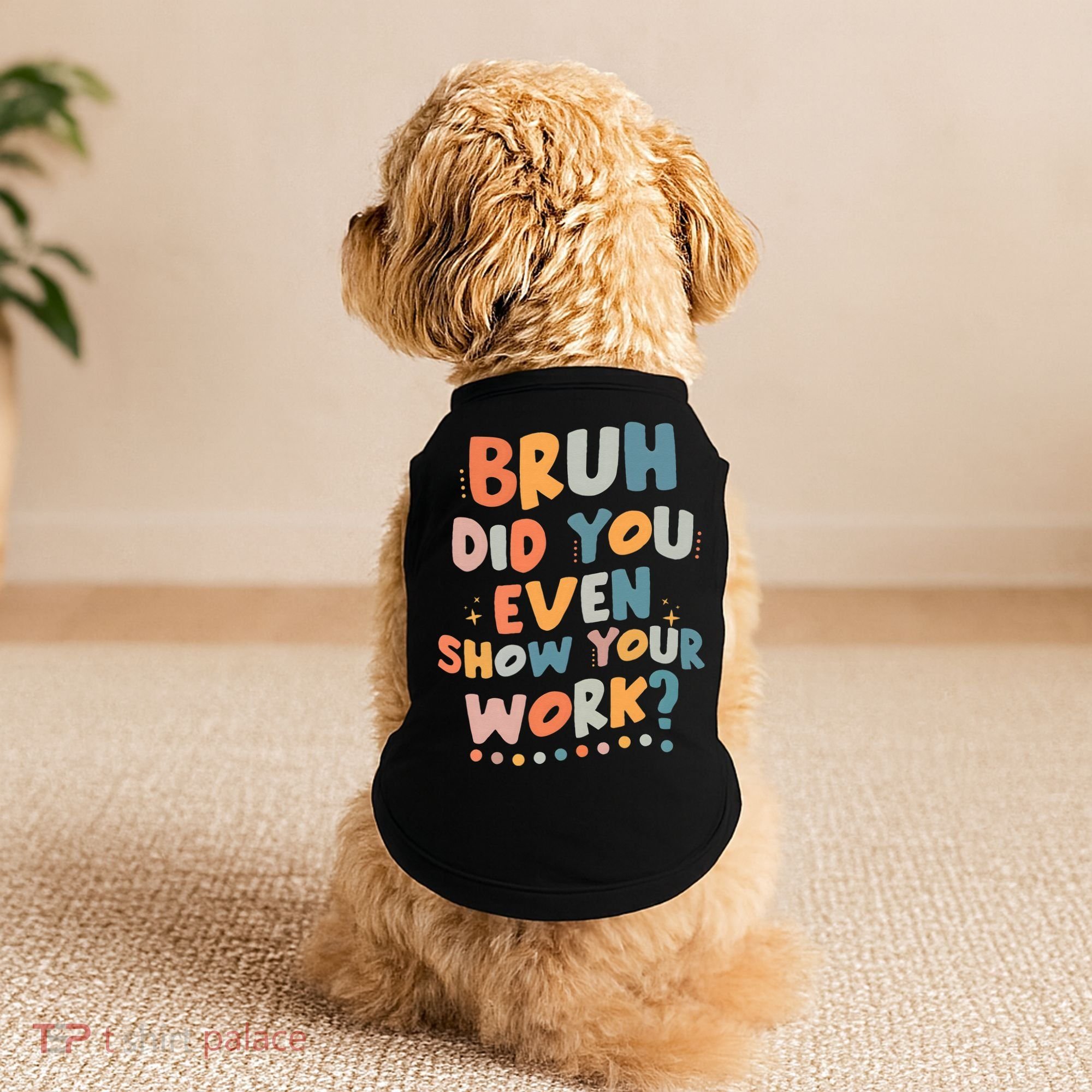 Bruh Did You Even Show Your Work Funny Math Teacher Groovy Doggie Tank