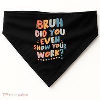 Bruh Did You Even Show Your Work Funny Math Teacher Groovy USA-Made Doggie Bandana thumb 0