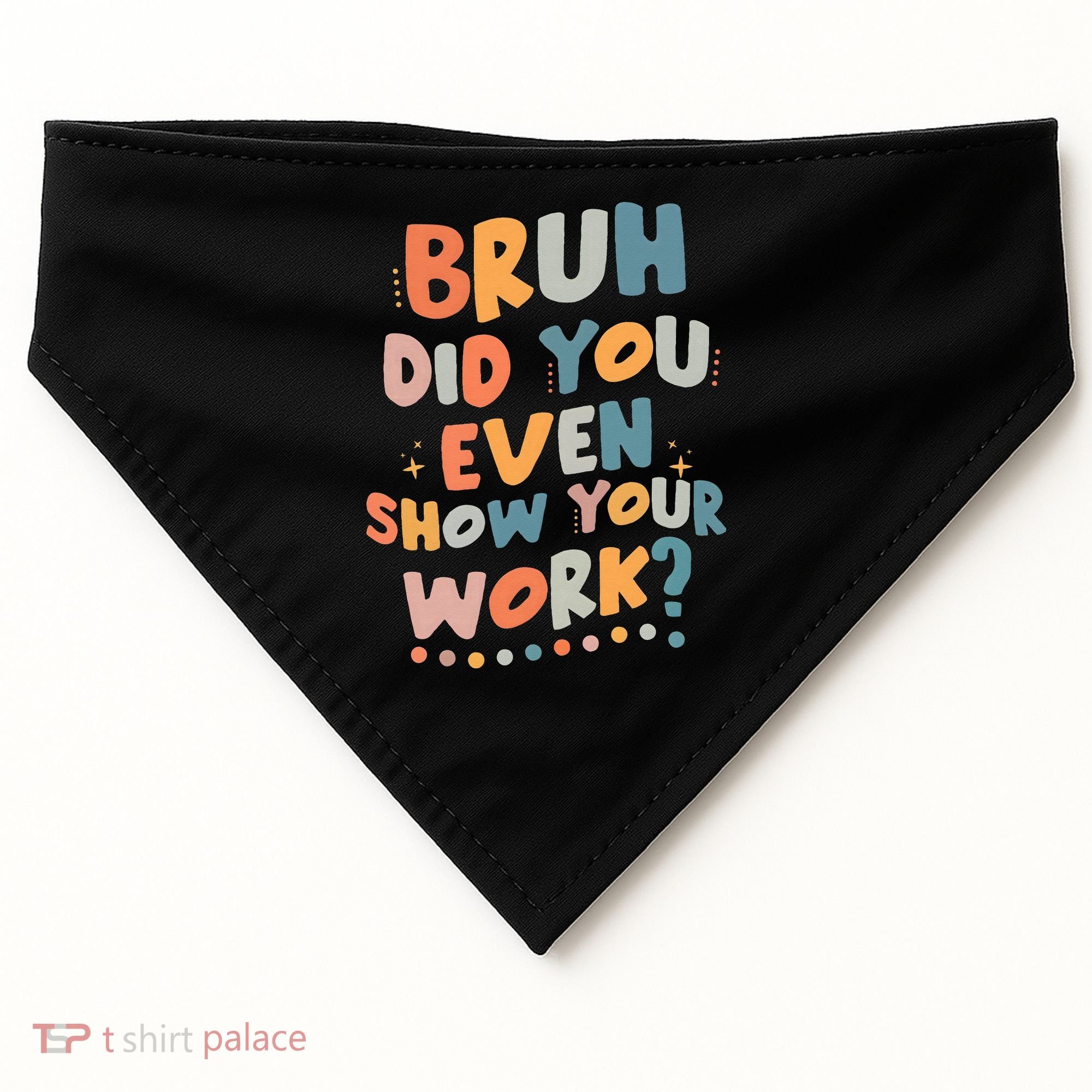 Bruh Did You Even Show Your Work Funny Math Teacher Groovy USA-Made Doggie Bandana