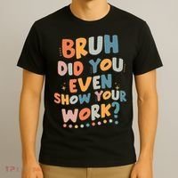 Bruh Did You Even Show Your Work Funny Math Teacher Groovy T-Shirt thumb 3