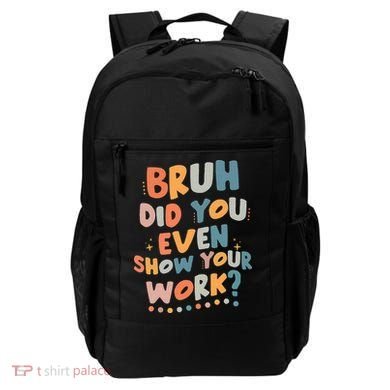 Bruh Did You Even Show Your Work Funny Math Teacher Groovy Backpack