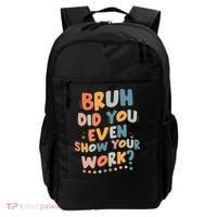 Bruh Did You Even Show Your Work Funny Math Teacher Groovy Backpack thumb 0
