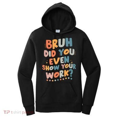 Bruh Did You Even Show Your Work Funny Math Teacher Groovy Women's Hoodie