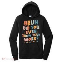 Bruh Did You Even Show Your Work Funny Math Teacher Groovy Women's Hoodie thumb 0
