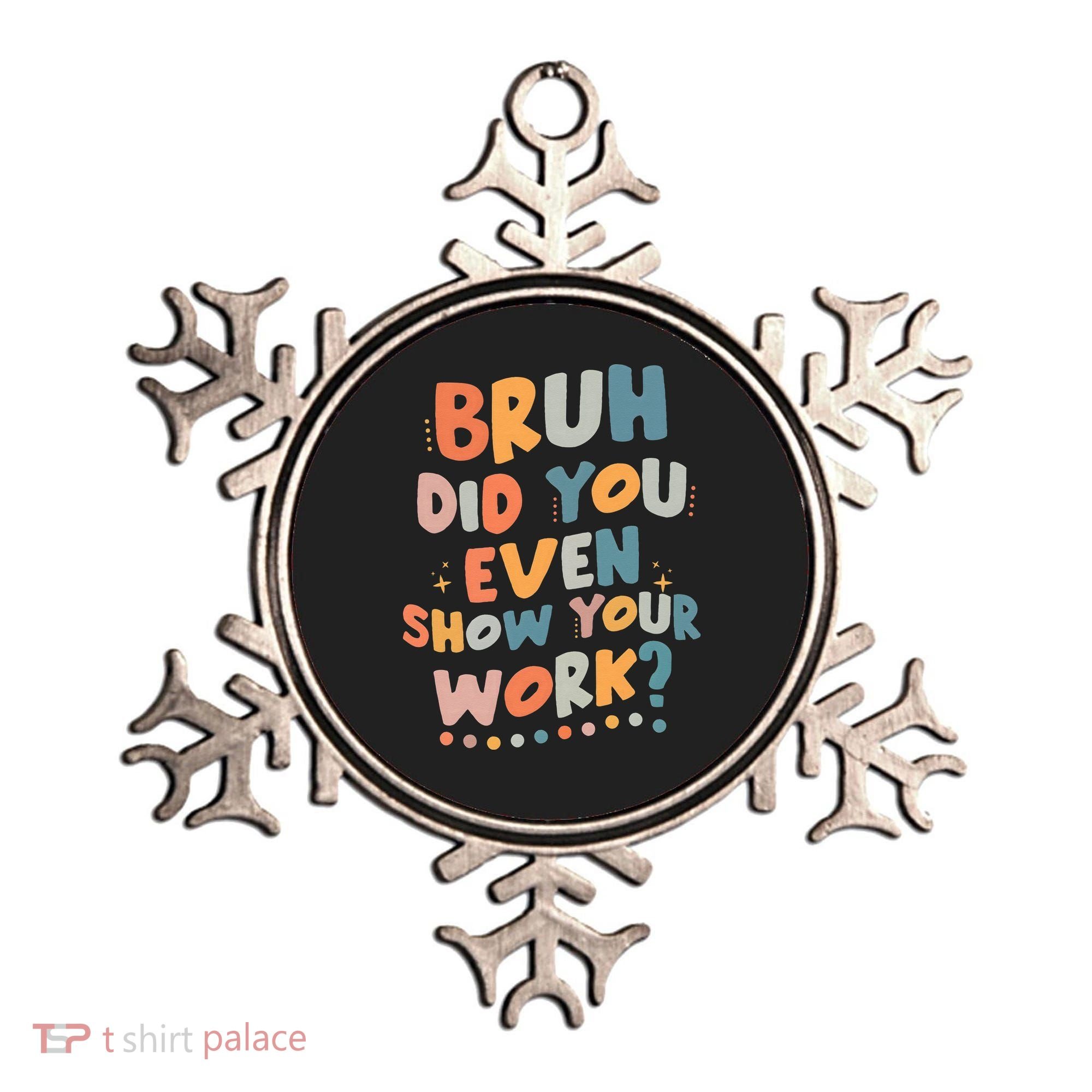 Bruh Did You Even Show Your Work Funny Math Teacher Groovy Ornament