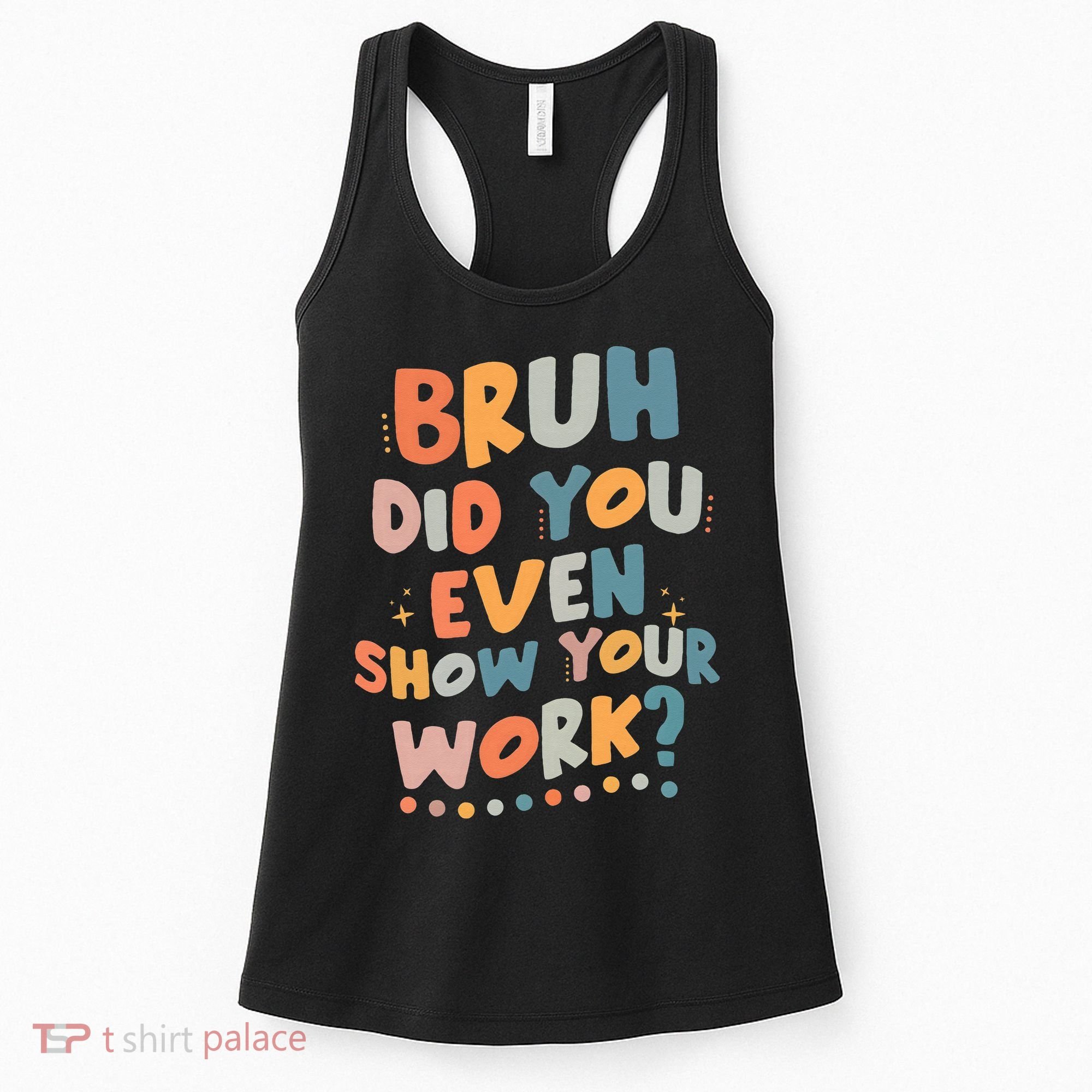 Bruh Did You Even Show Your Work Funny Math Teacher Groovy Women's Tank Top