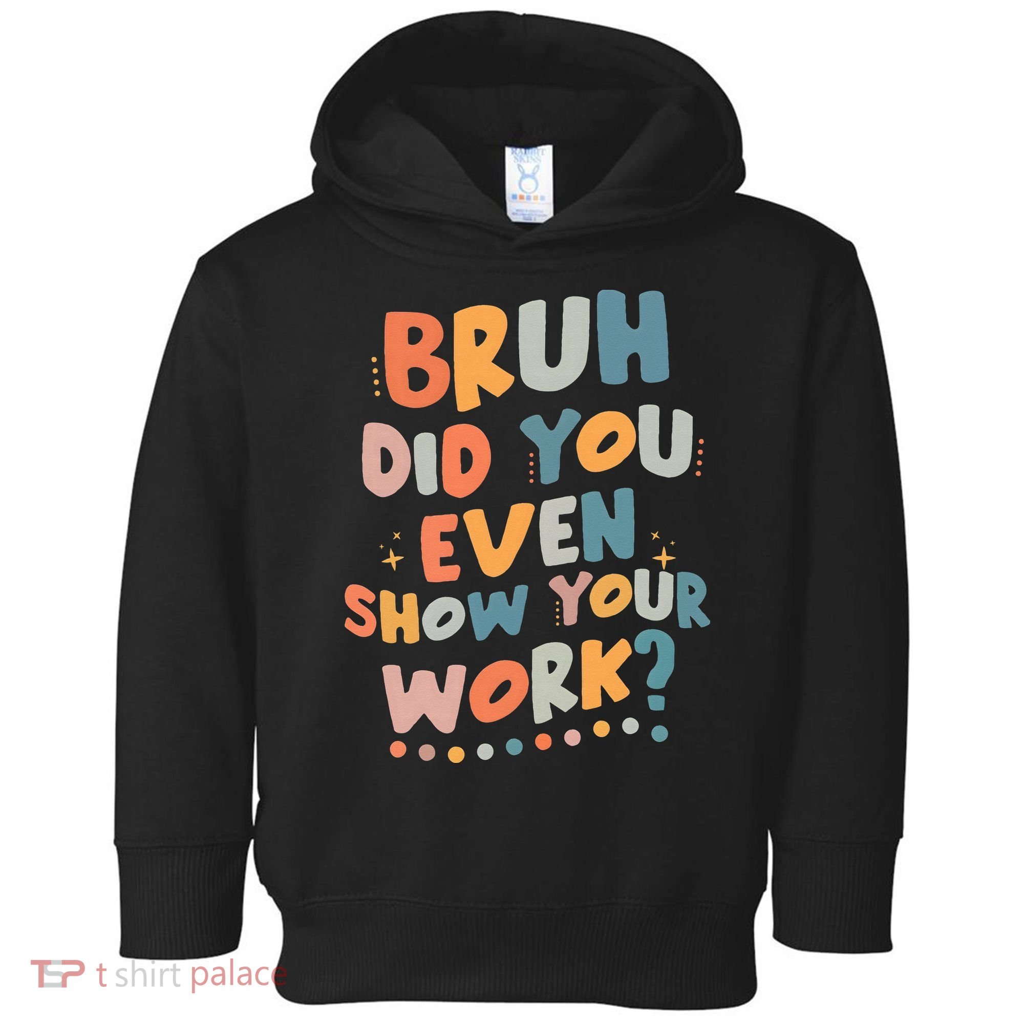 Bruh Did You Even Show Your Work Funny Math Teacher Groovy Toddler Hoodie