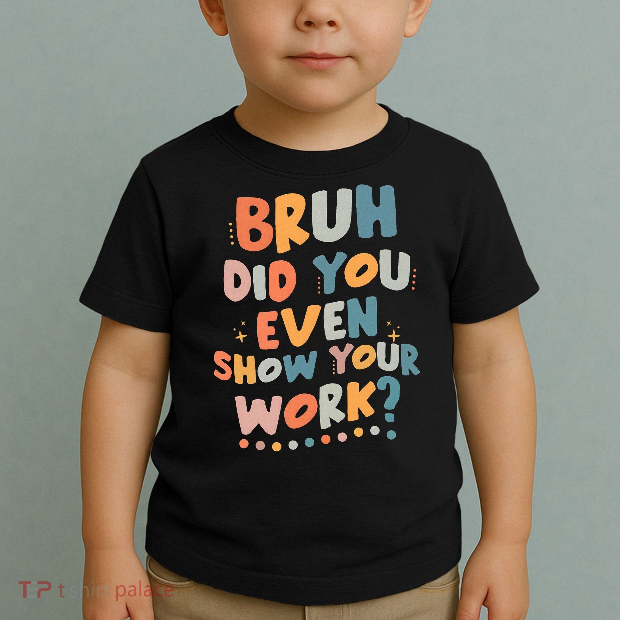 Bruh Did You Even Show Your Work Funny Math Teacher Groovy Toddler T-Shirt