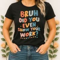 Bruh Did You Even Show Your Work Funny Math Teacher Groovy Women's T-Shirt thumb 2