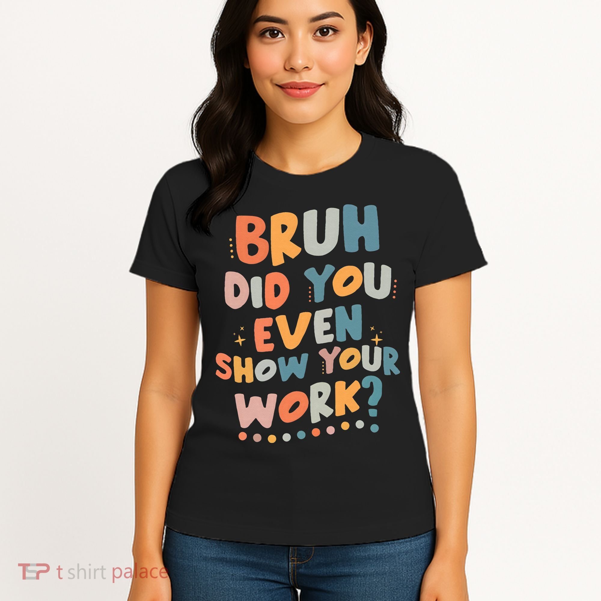 Bruh Did You Even Show Your Work Funny Math Teacher Groovy Women's T-Shirt