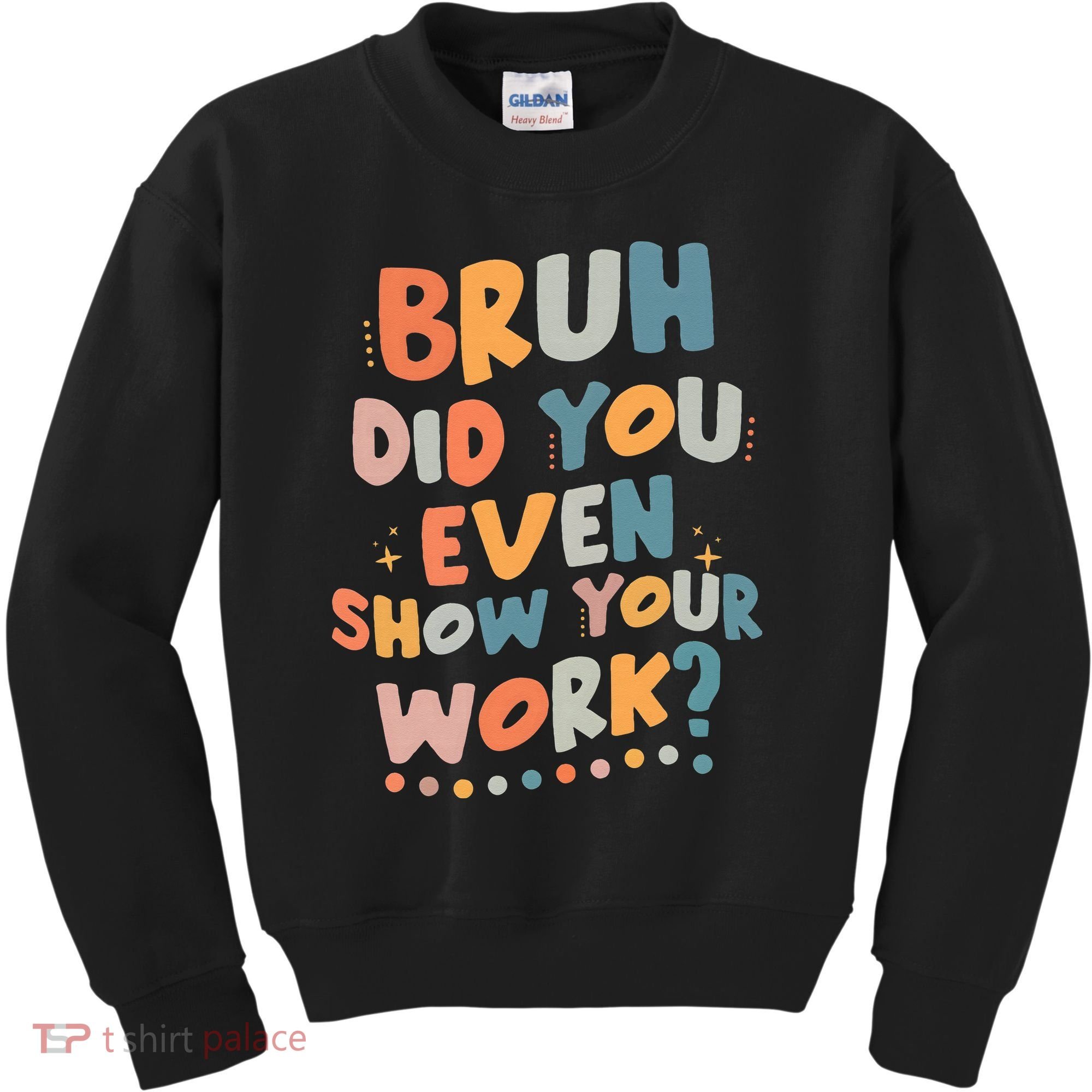 Bruh Did You Even Show Your Work Funny Math Teacher Groovy Kids Sweatshirt