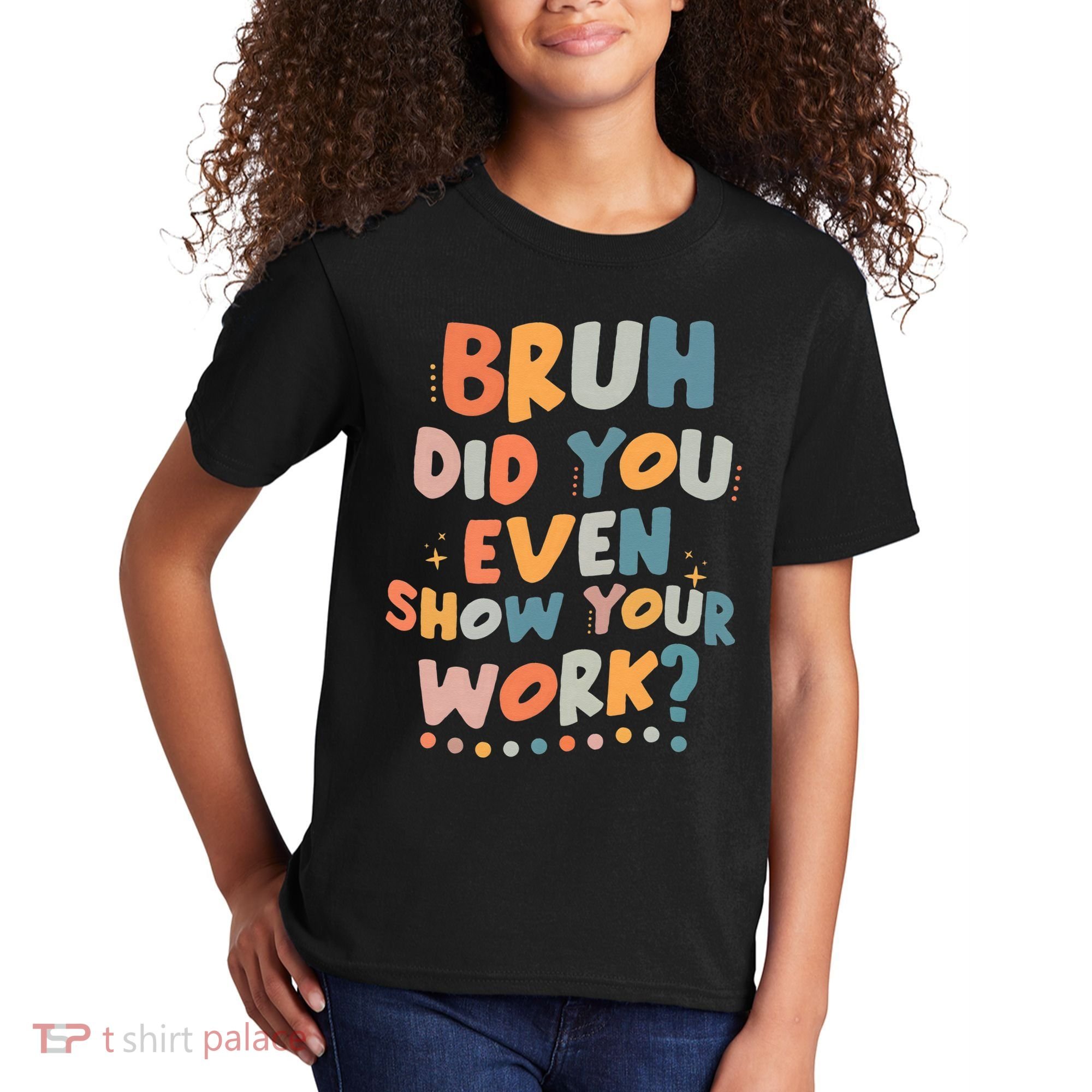 Bruh Did You Even Show Your Work Funny Math Teacher Groovy Kids T-Shirt