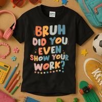 Bruh Did You Even Show Your Work Funny Math Teacher Groovy Kids T-Shirt thumb 3