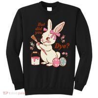 But Did You Dye Easter Bunny Women Funny Sweatshirt thumb 0