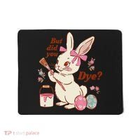 But Did You Dye Easter Bunny Women Funny Mousepad thumb 0