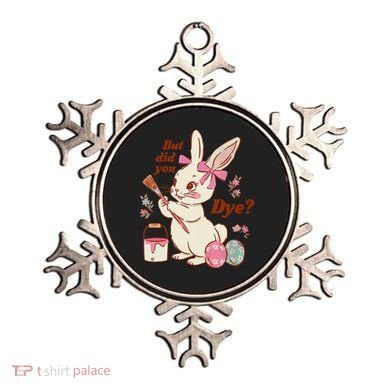 But Did You Dye Easter Bunny Women Funny Ornament