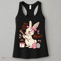 But Did You Dye Easter Bunny Women Funny Women's Tank Top thumb 3