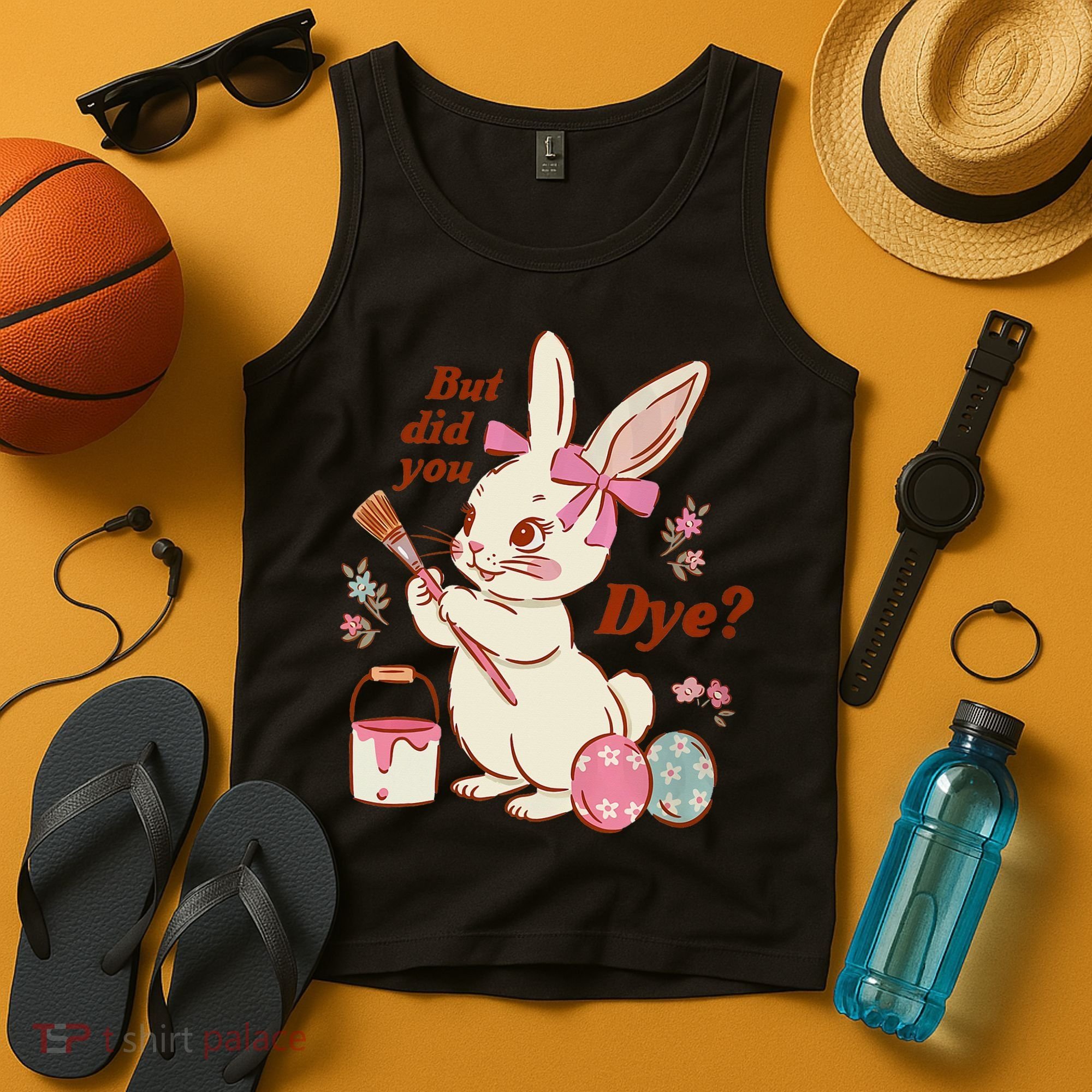 But Did You Dye Easter Bunny Women Funny Tank Top