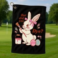But Did You Dye Easter Bunny Women Funny Golf Towel thumb 1