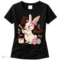 But Did You Dye Easter Bunny Women Funny Women's T-Shirt thumb 0