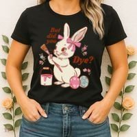 But Did You Dye Easter Bunny Women Funny Women's T-Shirt thumb 2
