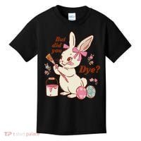 But Did You Dye Easter Bunny Women Funny Kids T-Shirt thumb 0