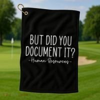 But did you Document It Human Resources HR Director Golf Towel thumb 1