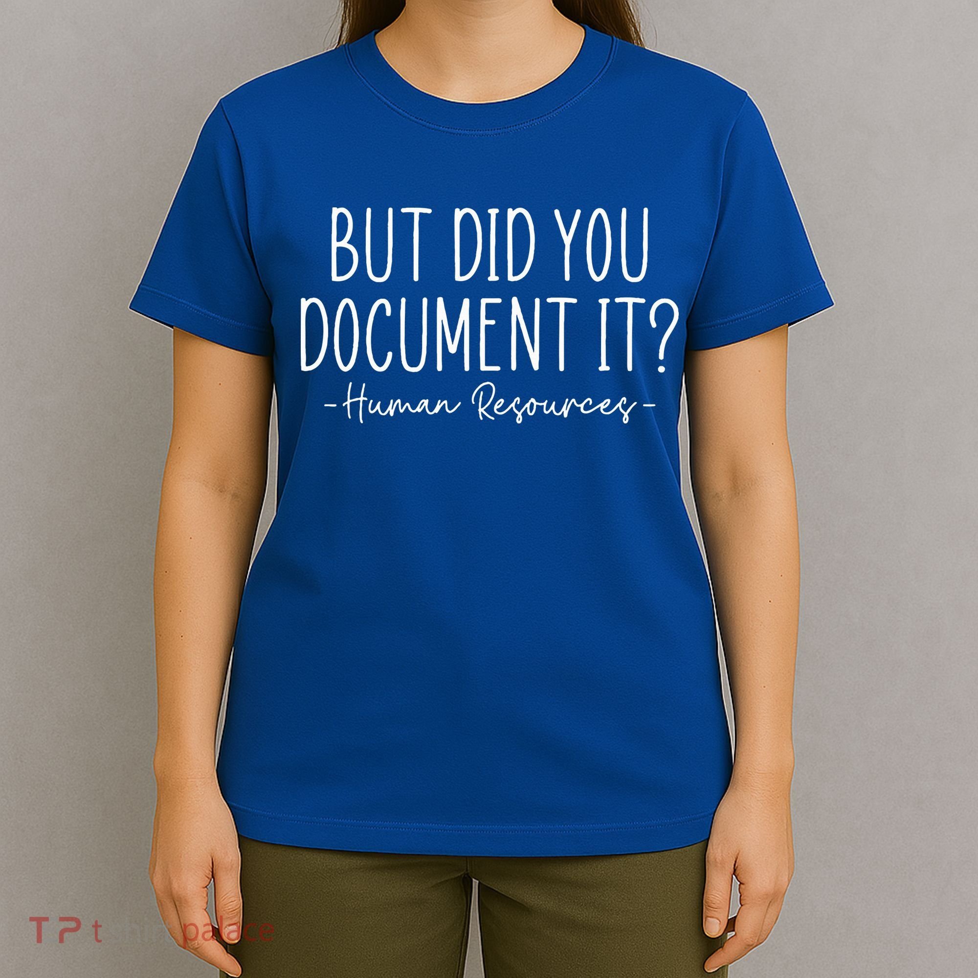 But did you Document It Human Resources HR Director T-Shirt