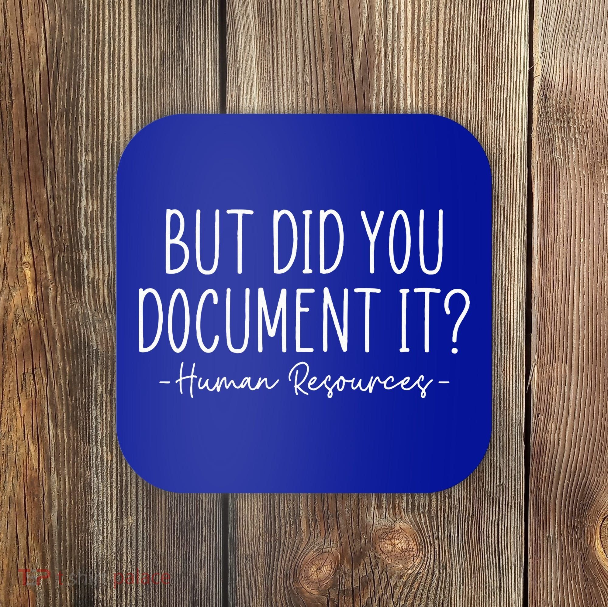 But did you Document It Human Resources HR Director Coaster