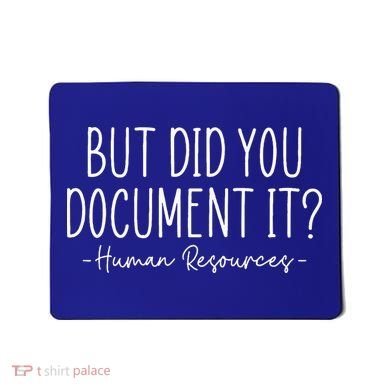But did you Document It Human Resources HR Director Mousepad