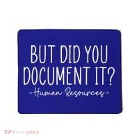 But did you Document It Human Resources HR Director Mousepad thumb 0