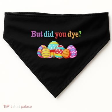 But Did You Die Funny Easter Egg Dye Sarcastic Workout USA-Made Doggie Bandana