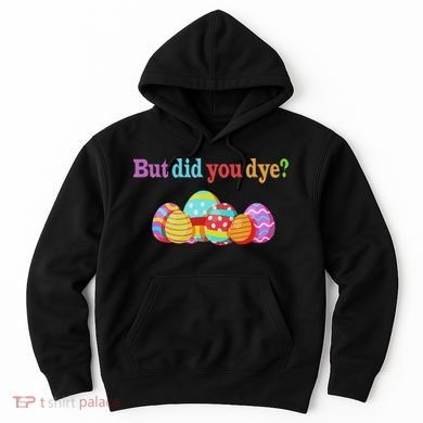 But Did You Die Funny Easter Egg Dye Sarcastic Workout Hoodie