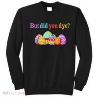 But Did You Die Funny Easter Egg Dye Sarcastic Workout Sweatshirt thumb 0