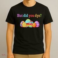 But Did You Die Funny Easter Egg Dye Sarcastic Workout T-Shirt thumb 3