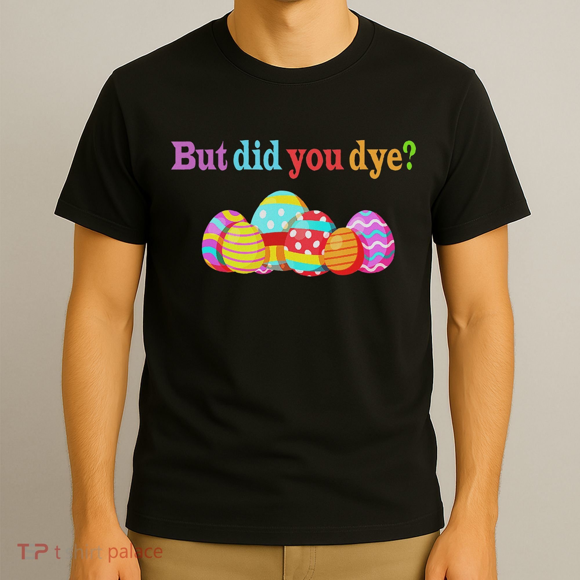 But Did You Die Funny Easter Egg Dye Sarcastic Workout T-Shirt