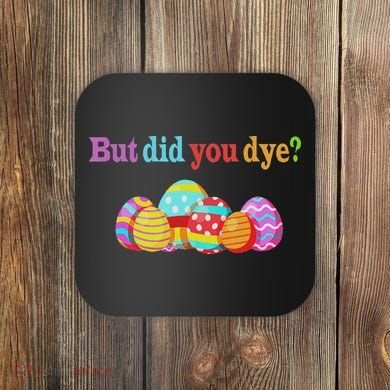 But Did You Die Funny Easter Egg Dye Sarcastic Workout Coaster