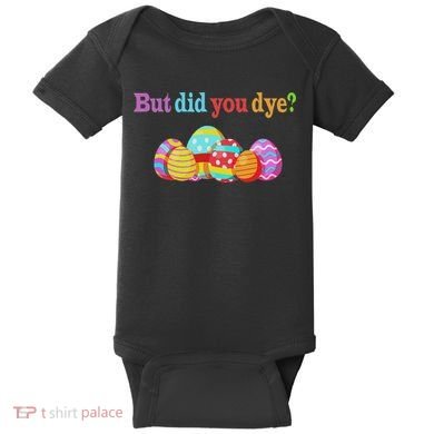 But Did You Die Funny Easter Egg Dye Sarcastic Workout Baby Bodysuit