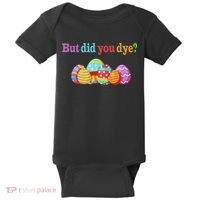 But Did You Die Funny Easter Egg Dye Sarcastic Workout Baby Bodysuit thumb 0