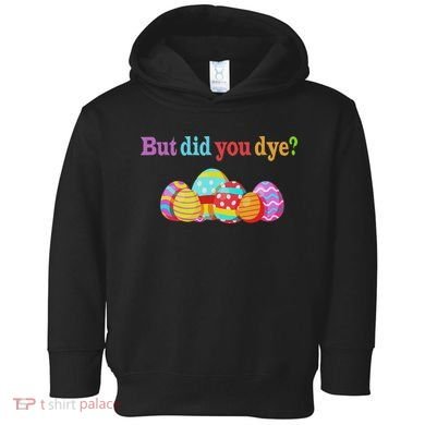 But Did You Die Funny Easter Egg Dye Sarcastic Workout Toddler Hoodie