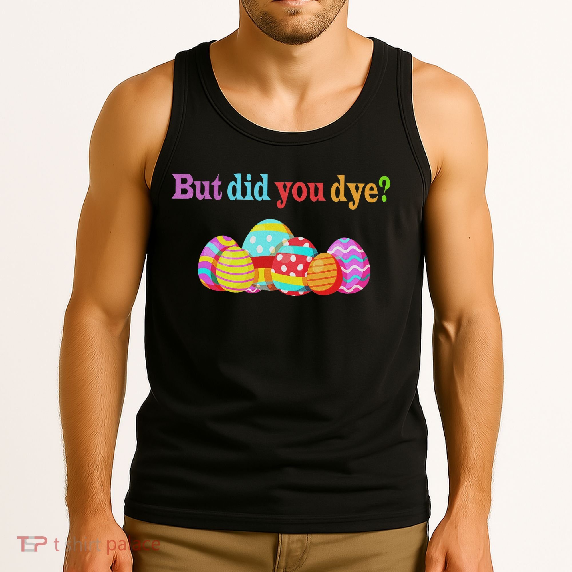 But Did You Die Funny Easter Egg Dye Sarcastic Workout Tank Top