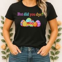 But Did You Die Funny Easter Egg Dye Sarcastic Workout Women's T-Shirt thumb 2