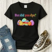 But Did You Die Funny Easter Egg Dye Sarcastic Workout Women's T-Shirt thumb 3