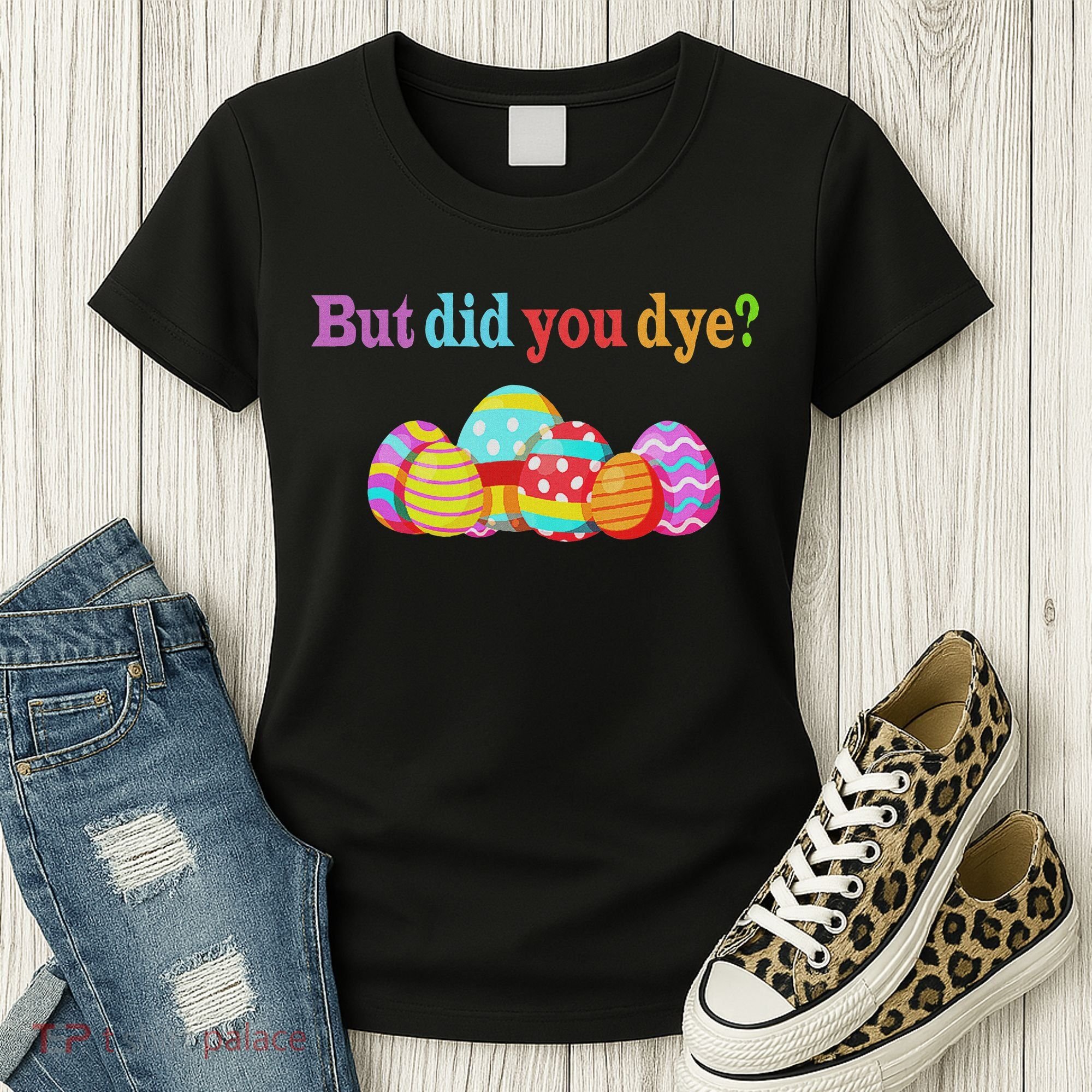 But Did You Die Funny Easter Egg Dye Sarcastic Workout Women's T-Shirt