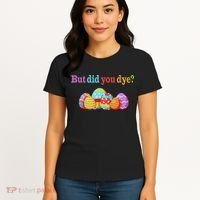 But Did You Die Funny Easter Egg Dye Sarcastic Workout Women's T-Shirt thumb 4