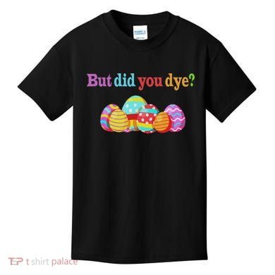 But Did You Die Funny Easter Egg Dye Sarcastic Workout Kids T-Shirt