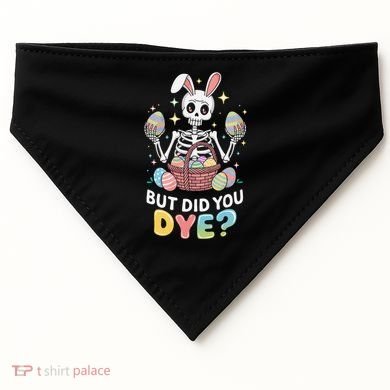 But Did You Dye Easter Colorful Egg Dye Funny Skeleton USA-Made Doggie Bandana