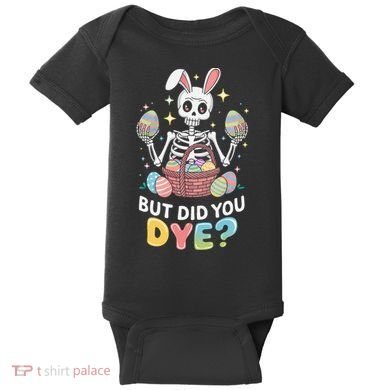 But Did You Dye Easter Colorful Egg Dye Funny Skeleton Baby Bodysuit