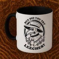 But Did You Try Leeches Plague Doctor Middle Age Medicines Funny Gift Coffee Mug thumb 2