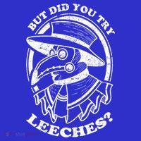 But Did You Try Leeches Plague Doctor Middle Age Medicines Funny Gift Polo thumb 2